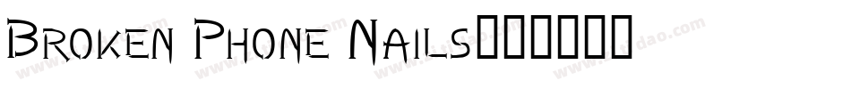 Broken Phone Nails字体转换